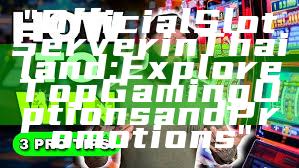 "Official Slot Server in Thailand: Explore Top Gaming Options and Promotions"