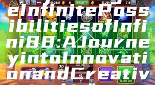 "Exploring the Infinite Possibilities of Infini88: A Journey into Innovation and Creativity"