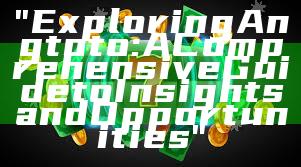 "Exploring Angtoto: A Comprehensive Guide to Insights and Opportunities"