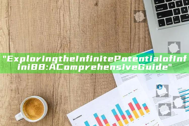 "Exploring the Infinite Potential of Infini88: A Comprehensive Guide"