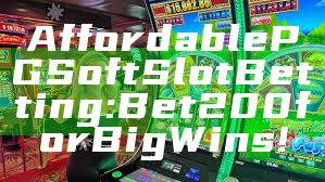 Affordable PG Soft Slot Betting: Bet 200 for Big Wins!