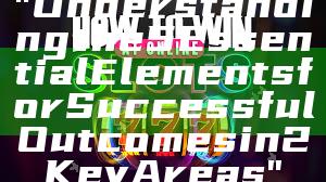 "Understanding the 5 Essential Elements for Successful Outcomes in 2 Key Areas"
