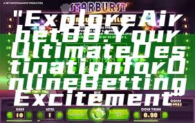"Explore Airbet88: Your Ultimate Destination for Online Betting Excitement"