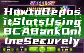 How to Deposit Slots Using BCA Bank Online Securely