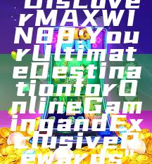 "Discover MAXWIN88: Your Ultimate Destination for Online Gaming and Exclusive Rewards"