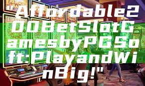 "Affordable 200 Bet Slot Games by PG Soft: Play and Win Big!"