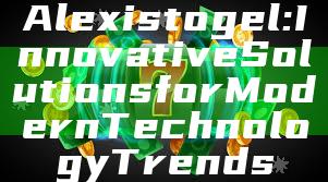 Alexistogel: Innovative Solutions for Modern Technology Trends