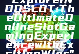 "Explore INDOSLOT: The Ultimate Online Slot Gaming Experience with Exciting Wins"