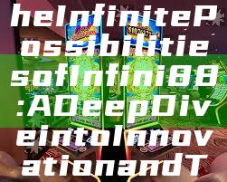 "Discover the Infinite Possibilities of Infini88: A Deep Dive into Innovation and Technology"