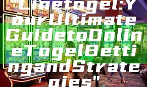 "Linetogel: Your Ultimate Guide to Online Togel Betting and Strategies"