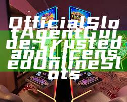 Official Slot Agent Guide: Trusted and Licensed Online Slots