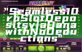 "Seamless 10rb Slot Deposits via Dana with No Deductions"