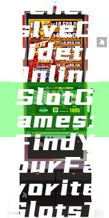 "Comprehensive Guide to Online Slot Games: Find Your Favorite Slots Today!"