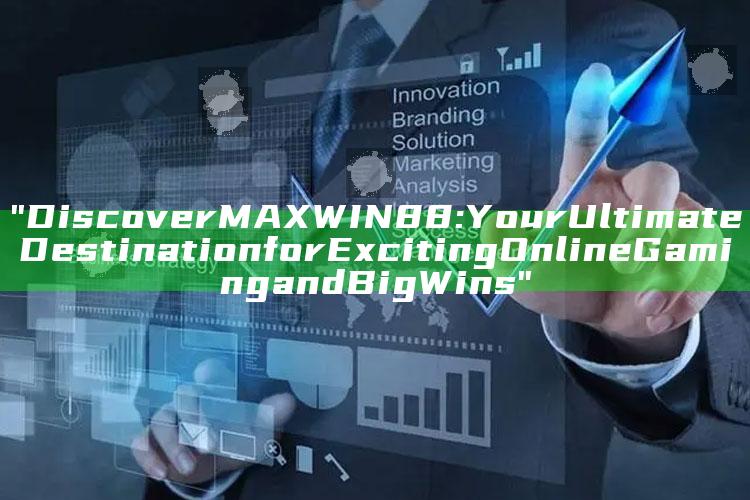 "Discover MAXWIN88: Your Ultimate Destination for Exciting Online Gaming and Big Wins"