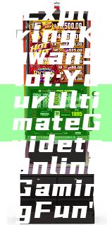 "Exploring Kawan Slot: Your Ultimate Guide to Online Gaming Fun"