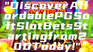 "Discover Affordable PG Soft Slot Bets Starting from 200 Today!"