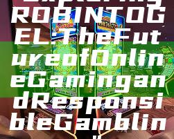 "Exploring ROBINTOGEL: The Future of Online Gaming and Responsible Gambling"
