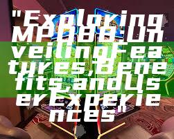 "Exploring MPO88: Unveiling Features, Benefits, and User Experiences"