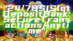 "24/7 BSI Slot Deposit Bank: Secure Transactions Anytime"