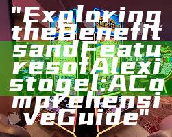 "Exploring the Benefits and Features of Alexistogel: A Comprehensive Guide"