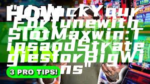 "Unlock Your Fortune with Slot Maxwin: Tips and Strategies for Big Wins"