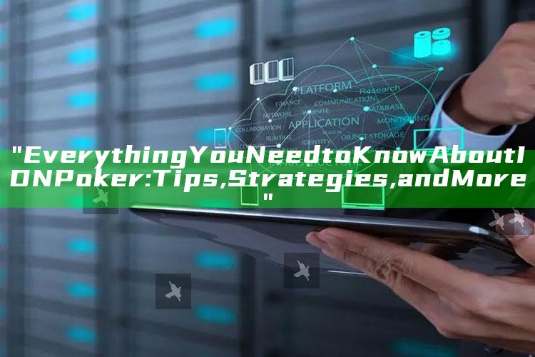 "Everything You Need to Know About IDN Poker: Tips, Strategies, and More"