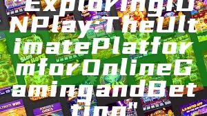 "Exploring IDN Play: The Ultimate Platform for Online Gaming and Betting"