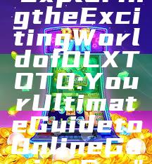 "Exploring the Exciting World of OLXTOTO: Your Ultimate Guide to Online Gaming Fun"