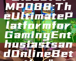 "Discover MPO88: The Ultimate Platform for Gaming Enthusiasts and Online Betting"
