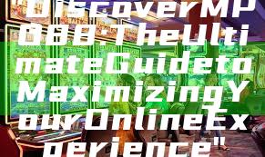 "Discover MPO88: The Ultimate Guide to Maximizing Your Online Experience"