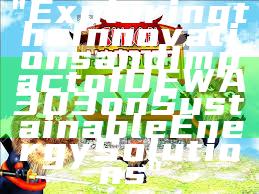 "Exploring the Innovations and Impact of DEWA 303 on Sustainable Energy Solutions"