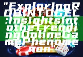 "Exploring ROBINTOGEL: Insights into the Trending Online Game Phenomenon"
