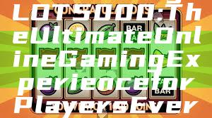 Introducing SLOT5000: The Ultimate Online Gaming Experience for Players Everywhere