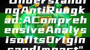 "Understanding Anti Rungkad: A Comprehensive Analysis of Its Origins and Impact"