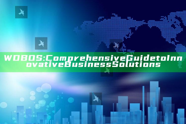WDBOS: Comprehensive Guide to Innovative Business Solutions