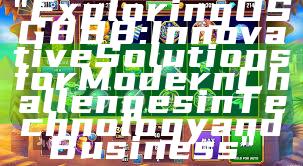 "Exploring OSG888: Innovative Solutions for Modern Challenges in Technology and Business"