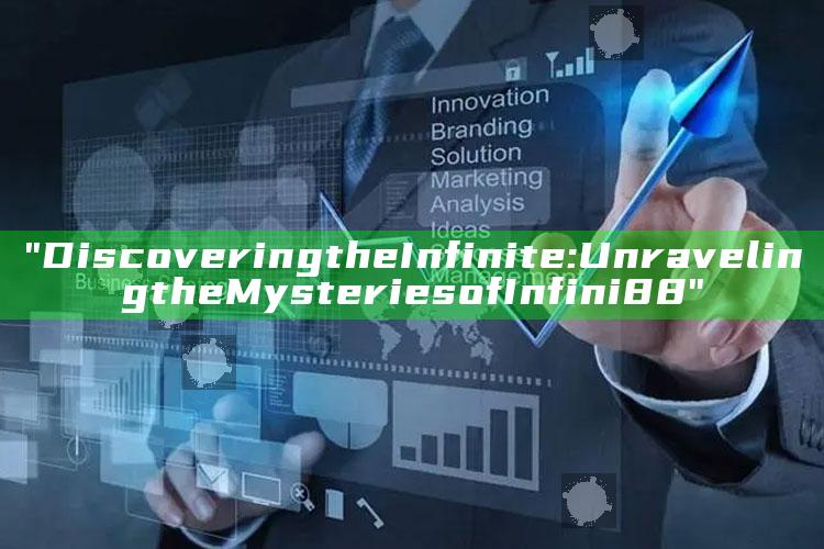 "Discovering the Infinite: Unraveling the Mysteries of Infini88"