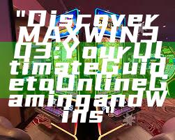 "Discover MAXWIN303: Your Ultimate Guide to Online Gaming and Wins"