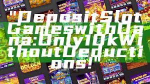 "Deposit Slot Games with Dana: Only 10k Without Deductions!"