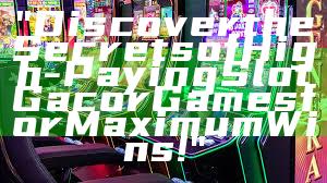 "Discover the Secrets of High-Paying Slot Gacor Games for Maximum Wins!"