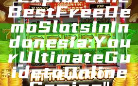 "Explore the Best Free Demo Slots in Indonesia: Your Ultimate Guide to Online Gaming"